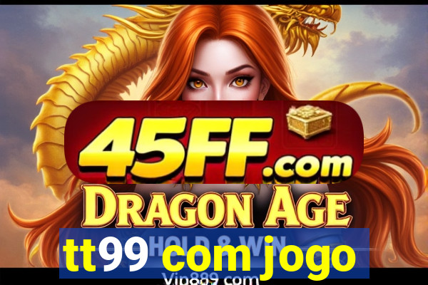 tt99 com jogo